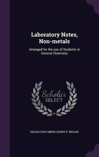 Laboratory Notes, Non-Metals: Arranged for the Use of Students in General Chemistry