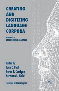 Cover image for Creating and Digitizing Language Corpora: Volume 2: Diachronic Databases