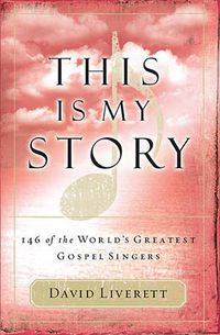 Cover image for This Is My Story: 146 of the World's Greatest Gospel Singers