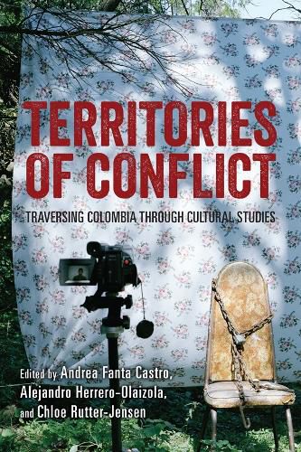 Cover image for Territories of Conflict: Traversing Colombia through Cultural Studies