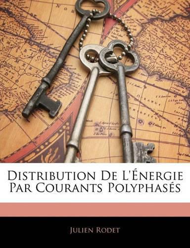 Cover image for Distribution de L' Nergie Par Courants Polyphas?'s