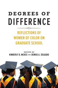 Cover image for Degrees of Difference: Reflections of Women of Color on Graduate School