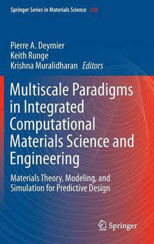 Cover image for Multiscale Paradigms in Integrated Computational Materials Science and Engineering: Materials Theory, Modeling, and Simulation for Predictive Design