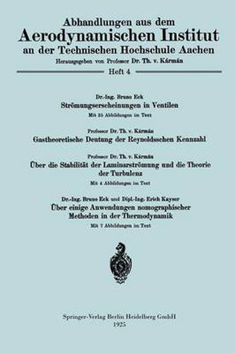 Cover image for Stroemungserscheinungen in Ventilen/Gastheoretische Deutung Der Reynoldsschen Kennzahl/UEber Die Stabilitat Der Laminarstroemung Und Die Theorie Der Turbulenz/UEber Einige Anwendungen Nomographischer Methoden in Der Thermodynamik