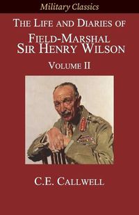 Cover image for The Life and Diaries of Field-Marshal Sir Henry Wilson