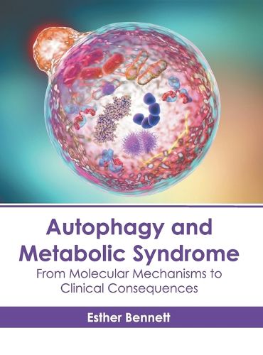 Cover image for Autophagy and Metabolic Syndrome: From Molecular Mechanisms to Clinical Consequences