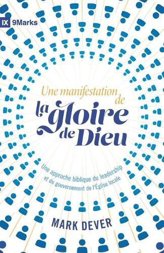 Cover image for Une manifestation de la gloire de Dieu (9Marks): Une approche biblique du leadership et du gouvernement de l'Eglise locale