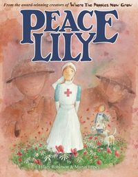 Cover image for Peace Lily: The World War 1 Battlefield Nurse