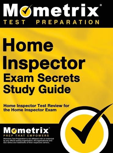 Home Inspector Exam Secrets, Study Guide: Home Inspector Test Review for the Home Inspector Exam