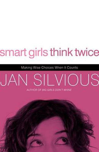 Cover image for Smart Girls Think Twice: Making Wise Choices When It Counts