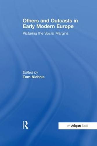 Cover image for Others and Outcasts in Early Modern Europe: Picturing the Social Margins