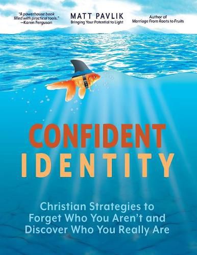 Cover image for Confident Identity: Christian Strategies to Forget Who You Aren't and Discover Who You Really Are