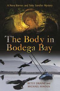 Cover image for The Body in Bodega Bay: A Nora Barnes and Toby Sandler Mystery