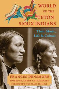 Cover image for World of the Teton Sioux Indians: Their Music, Life, and Culture