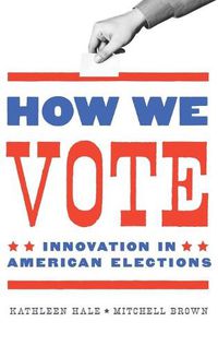 Cover image for How We Vote: Innovation in American Elections