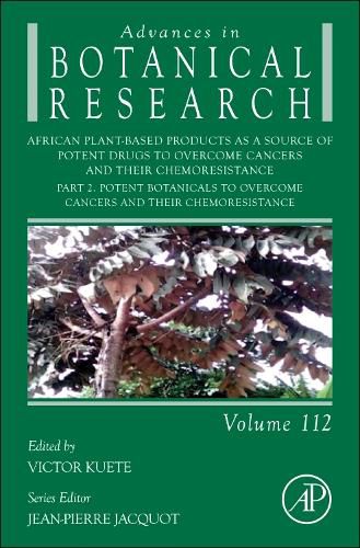 African Plant-Based Products as a Source of Potent Drugs to Overcome Cancers and their Chemoresistance: Volume 112