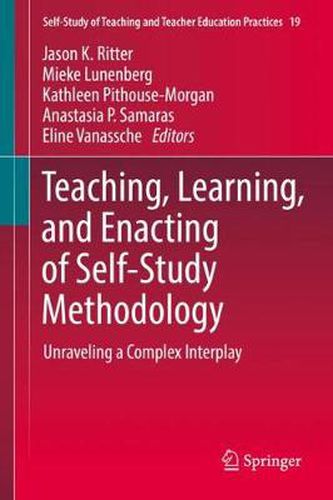 Teaching, Learning, and Enacting of Self-Study Methodology: Unraveling a Complex Interplay