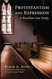 Cover image for Protestantism and Repression: A Brazilian Case Study