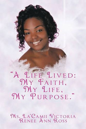 Cover image for A Life Lived: My Faith, My Life, My Purpose.