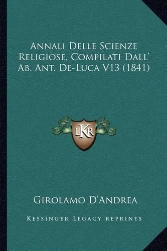 Annali Delle Scienze Religiose, Compilati Dall' AB. Ant. de-Luca V13 (1841)