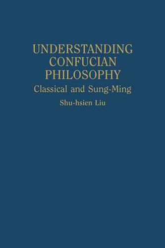 Cover image for Understanding Confucian Philosophy: Classical and Sung-Ming
