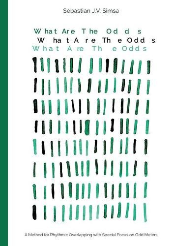 Cover image for What Are the Odds: A Method for Rhythmic Overlapping with Special Focus on Odd Meters