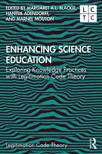 Cover image for Enhancing Science Education: Exploring Knowledge Practices with Legitimation Code Theory