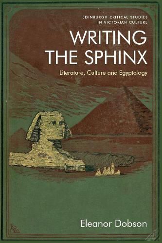 Cover image for Writing the Sphinx: Literature, Culture and Egyptology