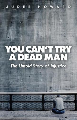 Cover image for You Can't Try a Dead Man: The Untold Story of Injustice