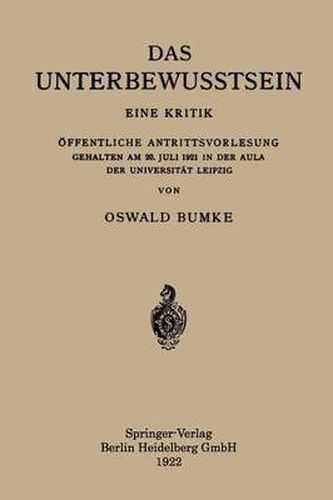 Das Unterbewusstsein: Eine Kritik OEffentliche Antrittsvorlesung Gehalten Am 20. Juli 1921 in Der Aula Der Universitat Leipzig