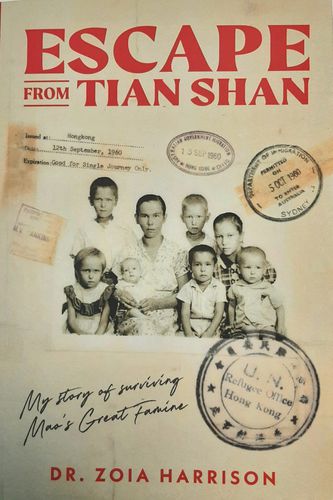 Cover image for Escape from Tian Shan - My Story of Surviving Mao's Great Famine