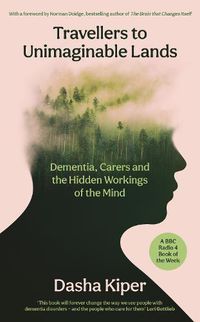 Cover image for Travellers to Unimaginable Lands: Dementia and the Hidden Workings of the Mind