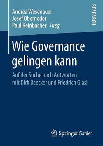 Cover image for Wie Governance Gelingen Kann: Auf Der Suche Nach Antworten Mit Dirk Baecker Und Friedrich Glasl