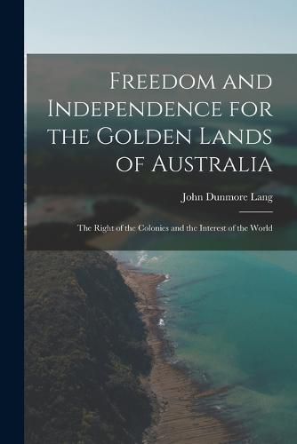 Freedom and Independence for the Golden Lands of Australia