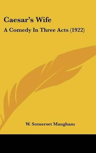 Cover image for Caesar's Wife: A Comedy in Three Acts (1922)