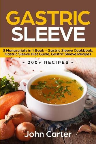 Cover image for Gastric Sleeve: 3 Manuscripts in 1 Book - Gastric Sleeve Cookbook, Gastric Sleeve Diet Guide, Gastric Sleeve Recipes
