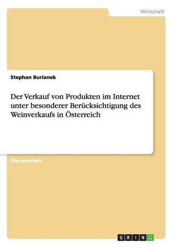 Cover image for Der Verkauf von Produkten im Internet unter besonderer Berucksichtigung des Weinverkaufs in OEsterreich