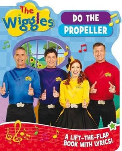 The Wiggles: Do the Propeller: A Lift-the-Flap Book with Lyrics!