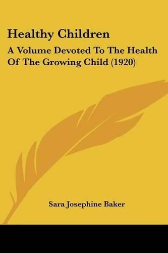Cover image for Healthy Children: A Volume Devoted to the Health of the Growing Child (1920)