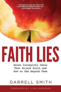 Cover image for Faith Lies: Seven Incomplete Ideas That Hijack Faith and How to See Beyond Them