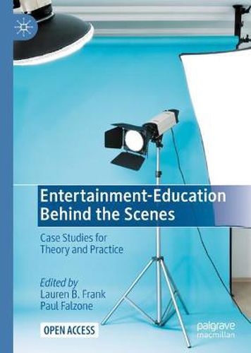 Entertainment-Education Behind the Scenes: Case Studies for Theory and Practice