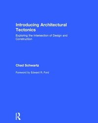 Cover image for Introducing Architectural Tectonics: Exploring the Intersection of Design and Construction