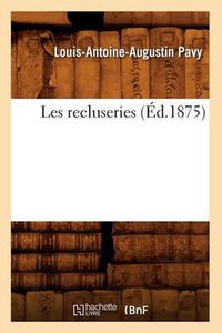 Cover image for Les Recluseries (Ed.1875)