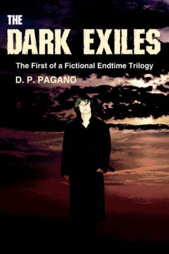 Cover image for The Dark Exiles: The First of a Fictional Endtime Trilogy