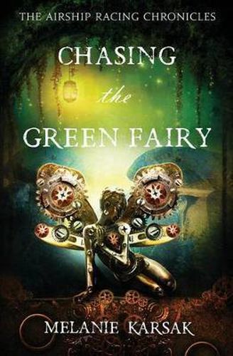 Cover image for Chasing the Green Fairy: The Airship Racing Chronicles