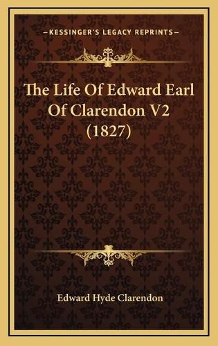 The Life of Edward Earl of Clarendon V2 (1827)