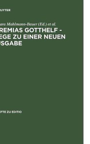 Jeremias Gotthelf - Wege Zu Einer Neuen Ausgabe