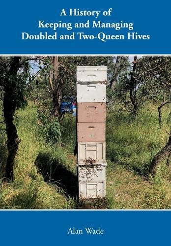 Cover image for A History of Keeping and Managing Doubled and Two-Queen Hives