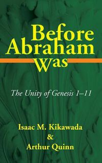 Cover image for Before Abraham Was: The Unity of Genesis 1-11