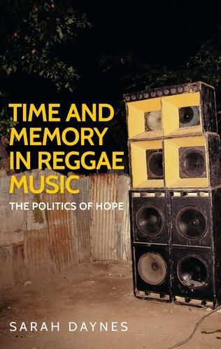 Time and Memory in Reggae Music: The Politics of Hope